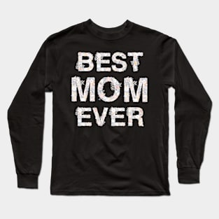 Best mom ever Long Sleeve T-Shirt